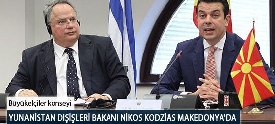 Yunanistan Dışişleri Bakanı Nikos Kodzias Makedonya’da